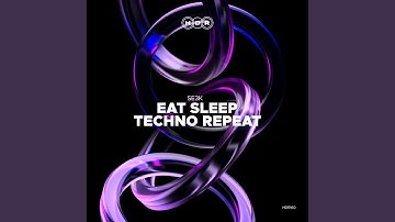 Eat Sleep Techno Repeat (Extended Mix)