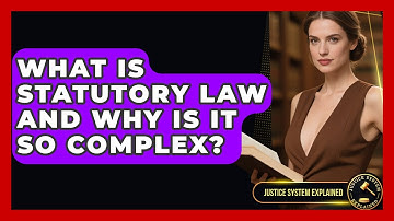 What Is Statutory Law And Why Is It So Complex? - Justice System Explained