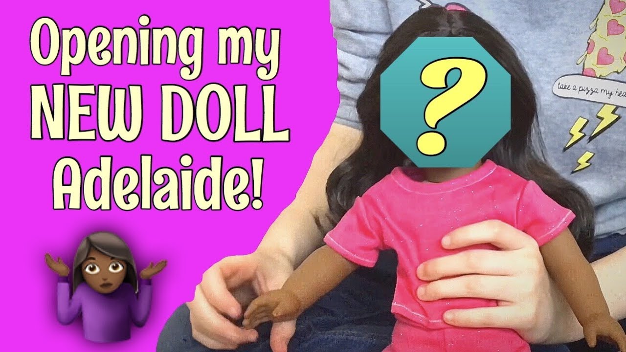 Opening my NEW DOLL Adelaide! *FIXED* YouTube