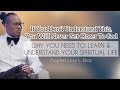Why Do You Need To Learn And Understand Your Spiritual Life|Prophet Lovy L. Elias
