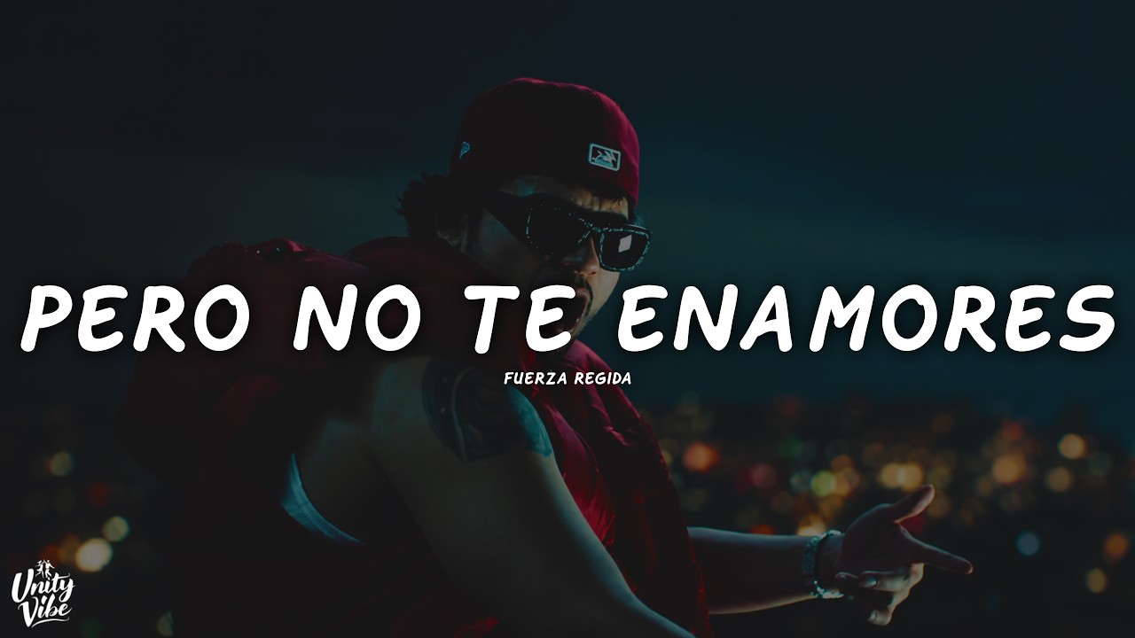 Fuerza Regida - Pero No Te Enamores (Letra)