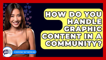How Do You Handle Graphic Content In A Community? - Everyday-Networking