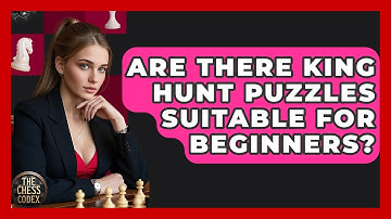 Are There King Hunt Puzzles Suitable For Beginners? - The Chess Codex