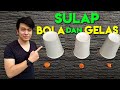 TRIK SULAP MUDAH - SULAP BOLA DAN GELAS