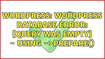 Wordpress: Wordpress database error: [Query was empty] - using $wpdb-＞prepare()