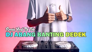 DJ ABANG BANTING DEDEK BANG X CHICA LOCA REMIX TIKTOK VIRAL