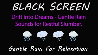 Black Screen \ Beat Insomnia, Drift into Dreams  Gentle Rain Sounds for Restful Slumber, Relax