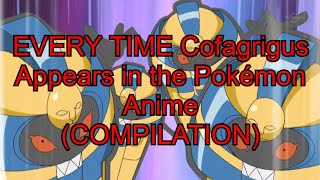 Every Time Cofagrigus Appears in the Pokémon Anime (Compilation)