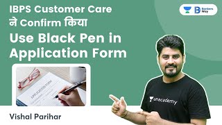 IBPS Customer Care Confirmed | Black Pen Mandatory in Application Form | Vishal Parihar