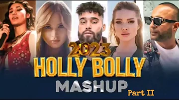 Holly X Bolly Mashup 2023 - Part || - Party Mashup - Hindi English Mix - Forever Music Lover