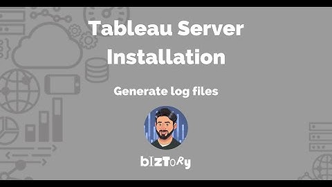 Tableau Server Installation | Generate Log Files