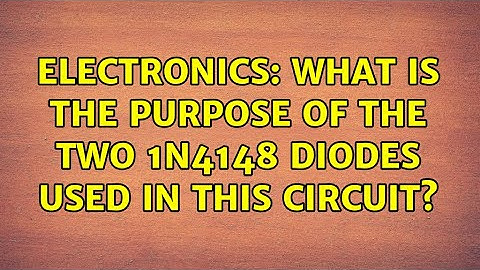 Electronics: What is the purpose of the two 1N4148 diodes used in this circuit?