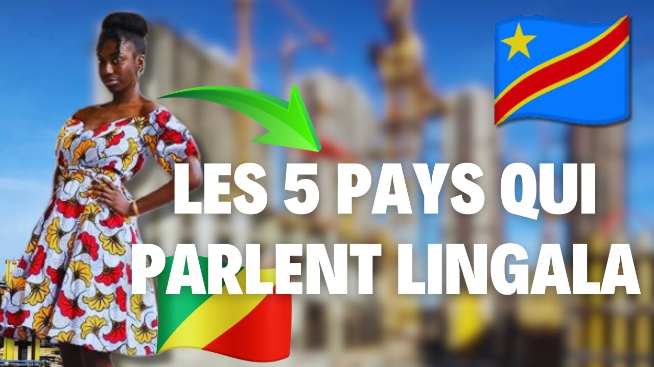 LES 5 PAYS AFRICAINS QUI PARLENT LINGALA