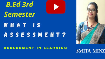 What is Assessment? l B.Ed 3rd Semester l Assessment in Learning l Smita Minz