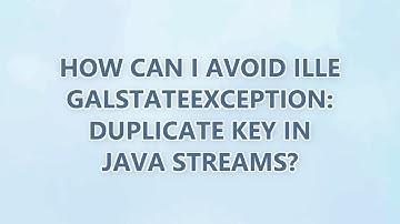 How can I avoid IllegalStateException: Duplicate key in Java Streams?