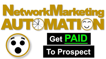 Network Marketing Automation - Get Paid To Prospect