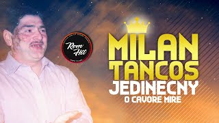 Video thumbnail of "Milan Tancos O CAVORE MIRE"