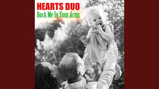 Video thumbnail of "Hearts Duo - Rock Me In Your Arms"