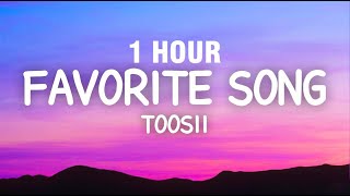 [1 HOUR] Toosii - Favorite Song (Lyrics)