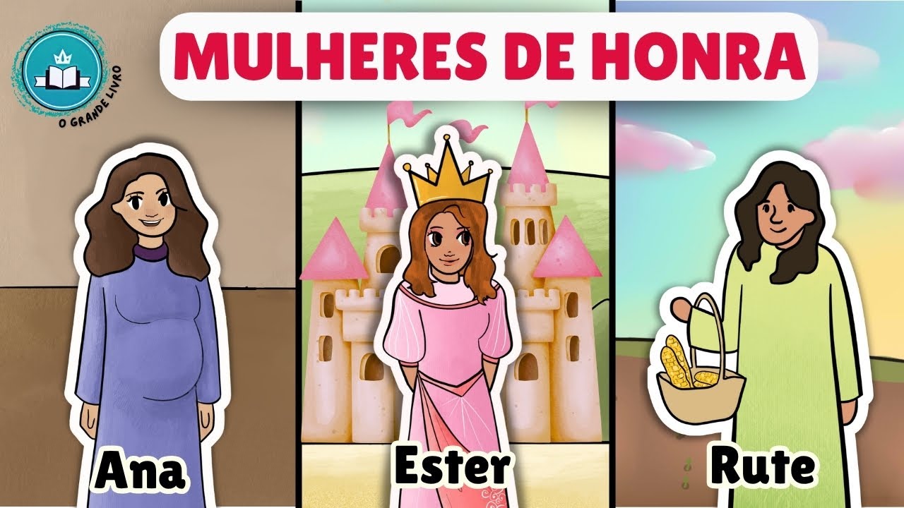História Bíblica Para Crianças: MULHERES DE HONRA [Ana, Ester e Rute]