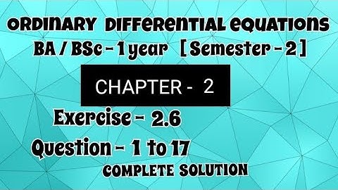 Exercise 2.6 Solution || Question 1 to 17 || Ordinary differential equations ODE || BA BSc 1 year ||
