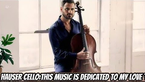 Hauser Cello:This Song Is Dedicated To My Love💞🫶🏻🎻