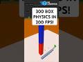 300 BOX PHYSICS In 200 fps! #shorts