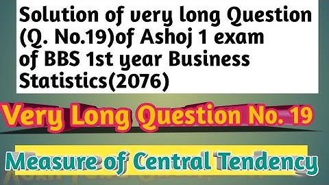 Solution of Very Long Question(Q.No.19)of BBS 1st year Business statistics exam (2076)