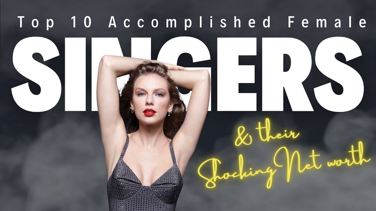 Top 10 Richest female singers Rich and YouTube