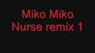 Miko Miko Nurse remix 1