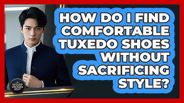 How Do I Find Comfortable Tuxedo Shoes Without Sacrificing Style? - The Sharp Dressed Gent