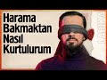 HARAMA BAKMAKTAN NASIL KURTULURUM? - İlmin İzzeti | Mehmet Yıldız