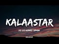 Kalaastar  lyrics  honey 30  yo yo honey singh  sonakshi sinha