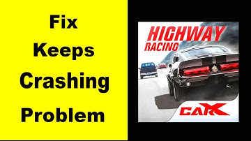 Fix  Car X Highway Keeps Crashing | Fix  Car X Highway Keeps Freezing | Fix  Car X Highway Freezed |