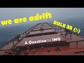 WE ARE ADRIFT. RULE 35 (b). QUESTION to IMO