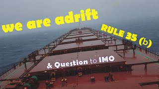 WE ARE ADRIFT. RULE 35 (b). QUESTION to IMO
