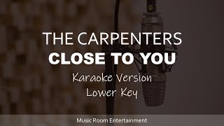 The Carpenters (They Long To Be) - Close to You (Lower Key) Karaoke Version