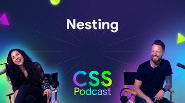 065: Nesting - The CSS Podcast