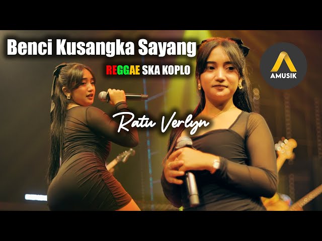 BENCI KUSANGKA SAYANG - RATU VERLYN - REGGAE SKA KOPLO class=