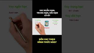 Vay Ngắn Hạn, Vay Trung Hạn, Vay Dài Hạn Là Gì?
