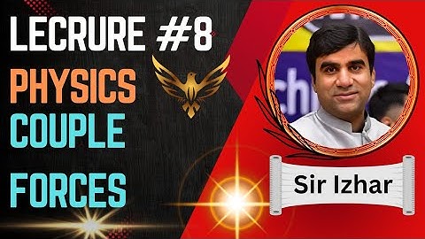 Mdcat/FSC lecture #8 | 11th class | chapter #2 vector Equilibrium | Couple Forces | sir Izhar