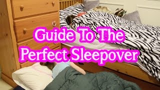 Guide To A Perfect Sleepover | Bethany G