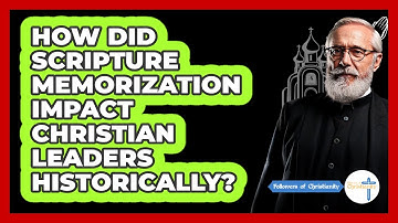 How Did Scripture Memorization Impact Christian Leaders Historically? - Followers Of Christianity