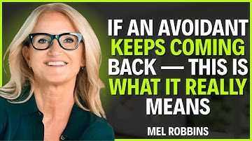 If an Avoidant Keeps Coming Back — This Is What It Really Means | Mel Robbins