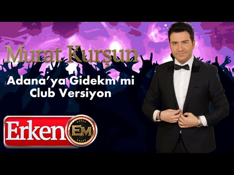 Adanaya Gidekmi - Murat Kurşun (Club versiyon)