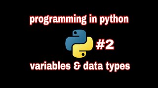 Programming in python 2nd session||variables and data types