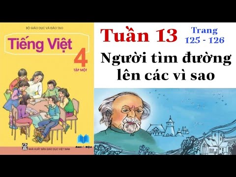 Tiếng Việt Lớp 4 | Tuần 13 | NGƯỜI TÌM ĐƯỜNG LÊN CÁC VÌ SAO | Trang 125 - 126