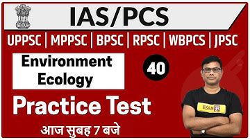 UPSC IAS / UPPSC/ MPPSC/ BPSC/ RPSC/ WBPSC Etc.. | Environment | By U A Khan Sir || Class 40