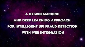 A HYBRID MACHINE AND DEEP LEARNING APPROACH FOR INTELLIGENT UPI FRAUD DETECTION WITH WEB INTEGRATION