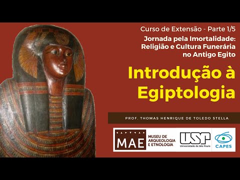 Introdução à Egiptologia - [1/5] Curso "Jornada pela Imortalidade" - MAE/USP